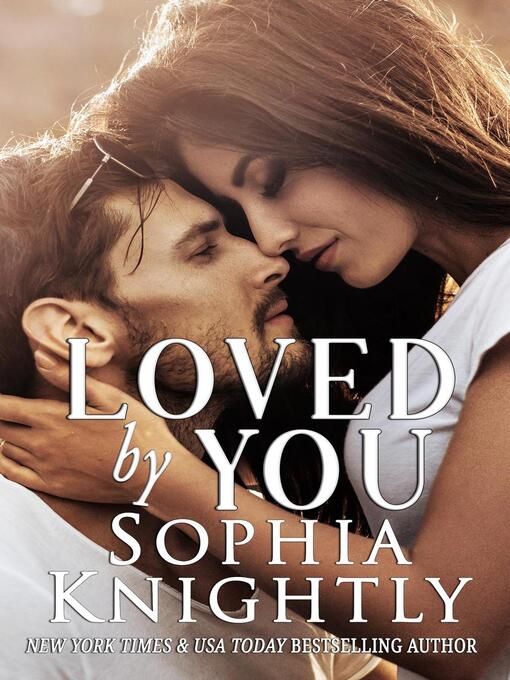 Title details for Loved by You by Sophia Knightly - Wait list